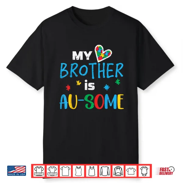 My Brother Is Au Some Autism Asd Awareness Family Shirt