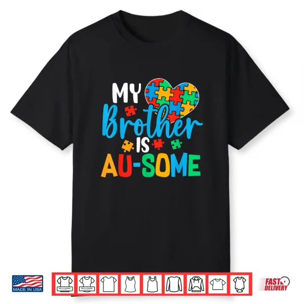 My Brother Is Au Some Autism Awareness Acceptance Family Shirt