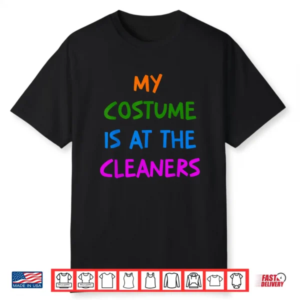 My Costume Is At The Cleaners Queen Esther Purim Party Shirt