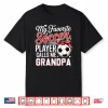 My Favorite Soccer Player Calls Me Grandpa Tee Mother’S Day Shirt