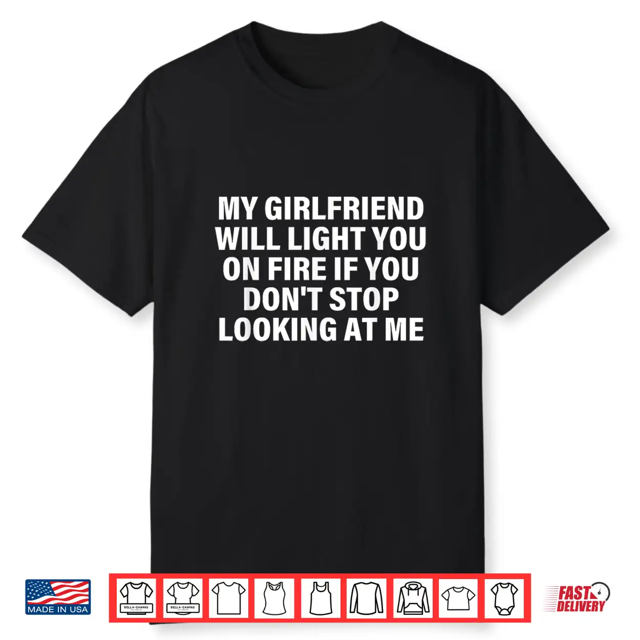 My Girlfriend Will Light You On Fire Relationship Humor Shirt My Girlfriend Will Light You On Fire Relationship Humor Shirt