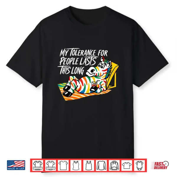 My Tolerance For People Lasts This Long Zebra Shirt