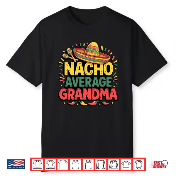 Nacho Average Grandma Cinco De Mayo Mother’S Day Mexican Shirt