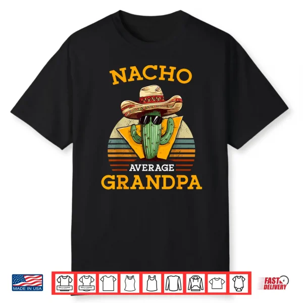 Nacho Average Grandpa Funny Mexican Papa Retro Cinco De Mayo Shirt