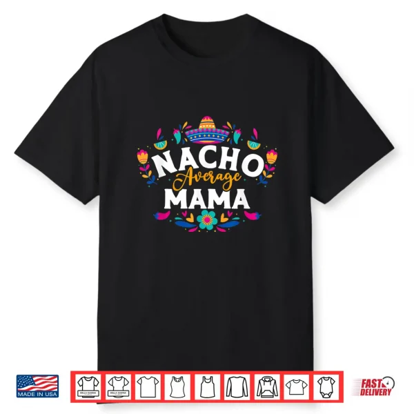 Nacho Average Mama Cinco De Mayo Mexican Matching Family Shirt