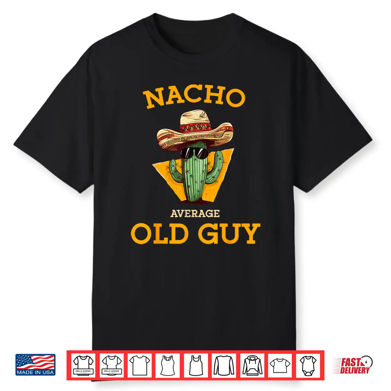 Nacho Average Old Guy Funny Mexican Senior Citizen Men Joke Shirt Nacho Average Old Guy Funny Mexican Senior Citizen Men Joke Shirt