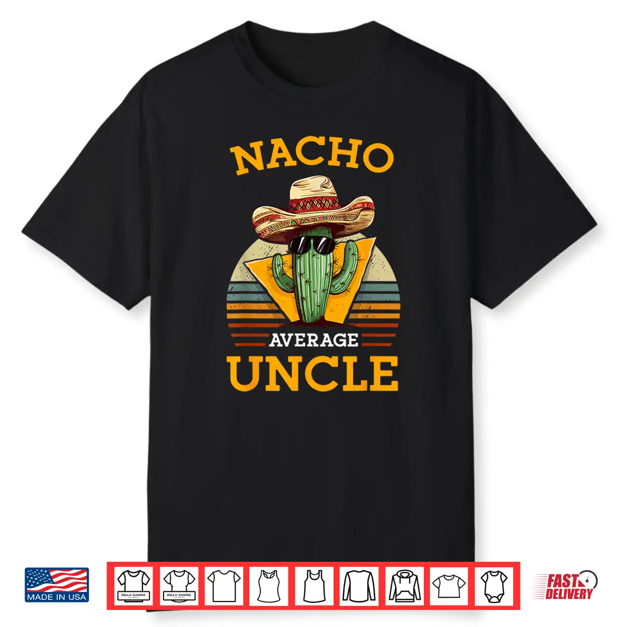Nacho Average Uncle Funny Mexican Joke Vintage Cinco De Mayo Shirt Nacho Average Uncle Funny Mexican Joke Vintage Cinco De Mayo Shirt