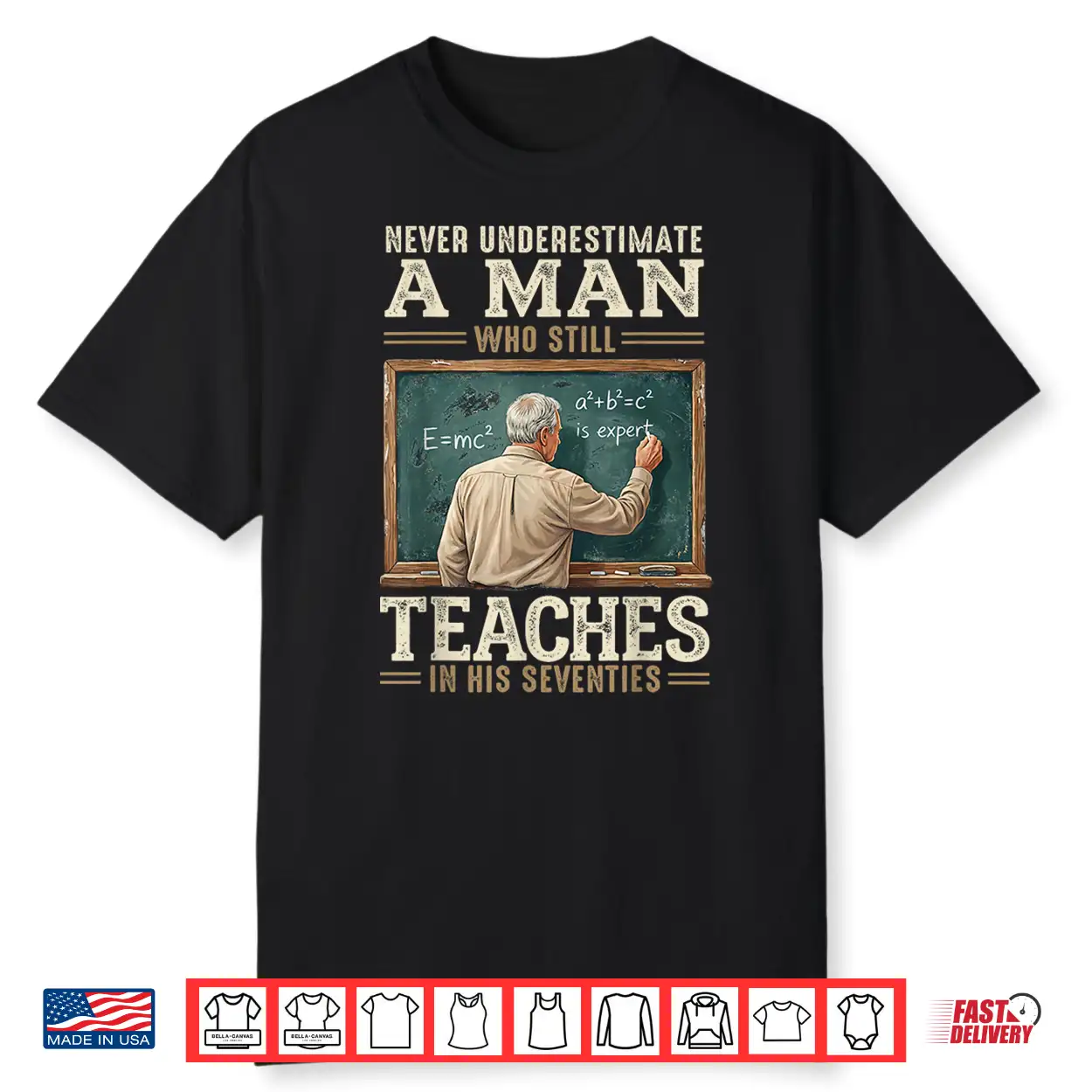 Never Underestimate Man Who Still Teaches In His Seventies Shirt Never Underestimate Man Who Still Teaches In His Seventies Shirt