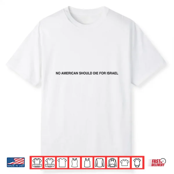 No American Should Die For Israel Statement Shirt