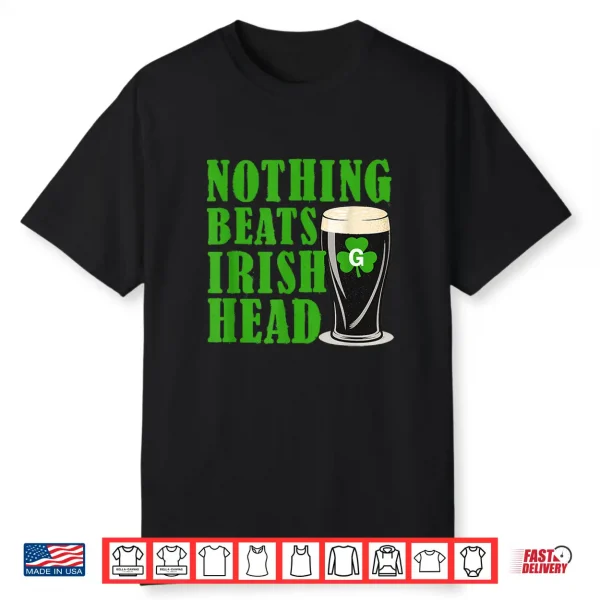Nothing Beats Irish Head Funny St Patricks Quote Shirt