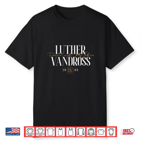 Official Luther Vandross Dance With My Father Script Shirt