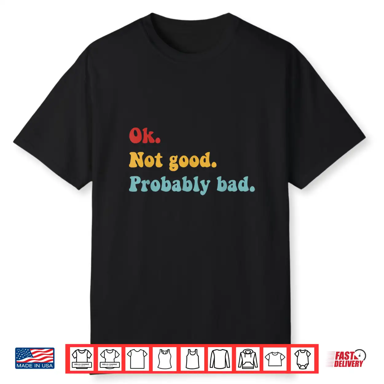 Ok Not Good Probably Bad Funny Movie Quote Shirt Ok Not Good Probably Bad Funny Movie Quote Shirt
