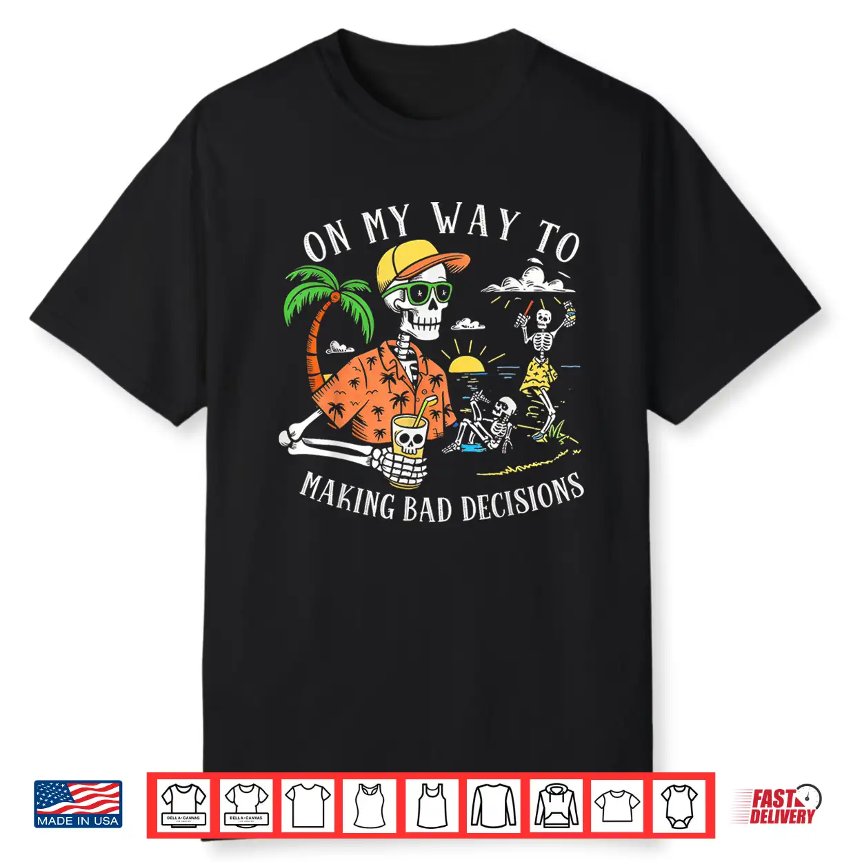 On My Way To Making Bad Decisions Skeleton Beach Shirt On My Way To Making Bad Decisions Skeleton Beach Shirt