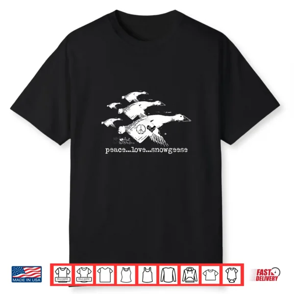 Peace Love Snowgeese Silhouette Design Shirt