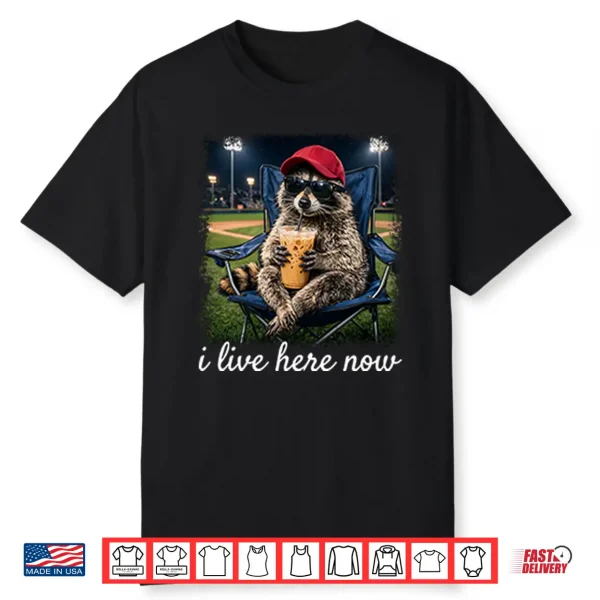 Raccoon I Live Here Now Shirt