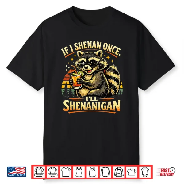 Raccoon If I Shenan Once I’Ll Funny Animal Lovers Shirt