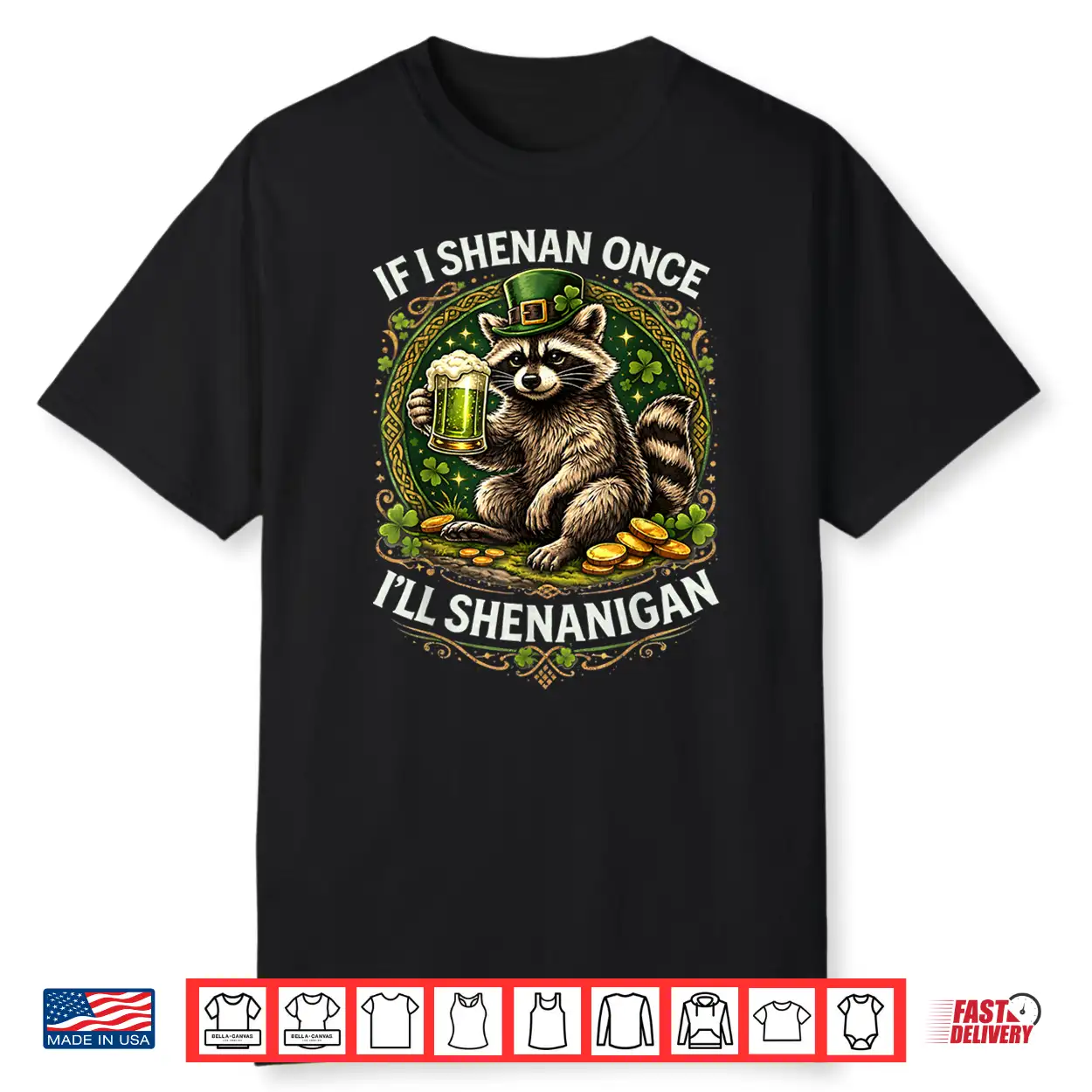 Raccoon If I Shenan Once I’Ll Shenanigan St Patricks Day Shirt Raccoon If I Shenan Once I’Ll Shenanigan St Patricks Day Shirt