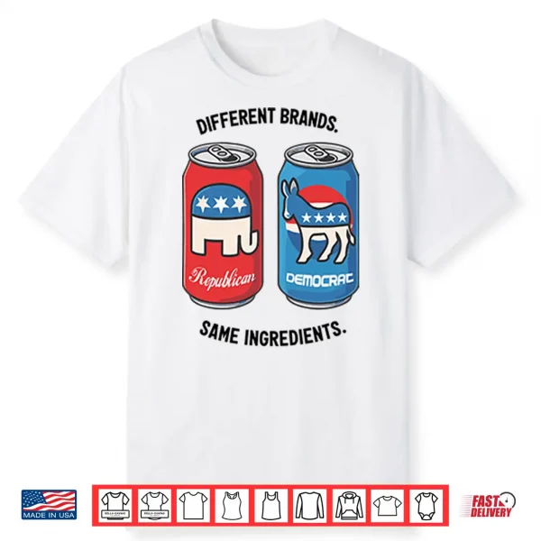 Republican Democrat Different Brands Same Ingredients Shirt