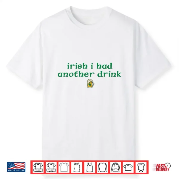 Retro Irish I Had Another Drink Funny St Patrick’S Day Shirt