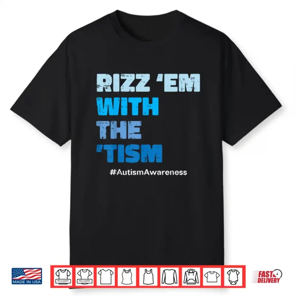 Rizz Em With The Tism Autism Asd Awareness Modern Humor Shirt