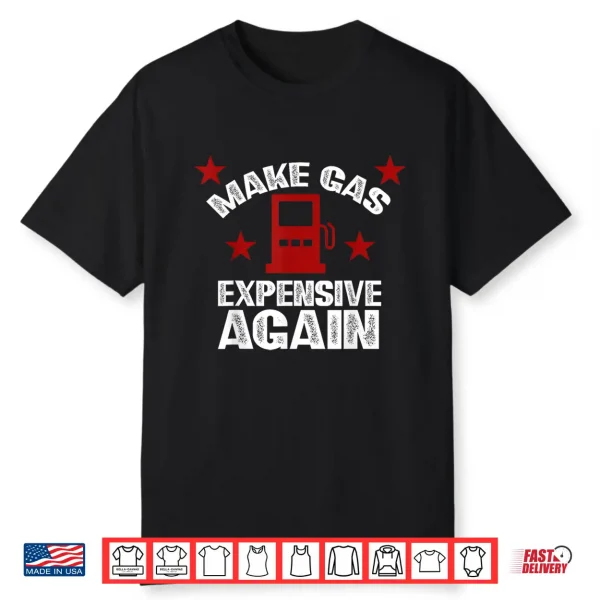 Sarcastic Petrol Pump Smh Tank Make Gas Expensive Again Shirt