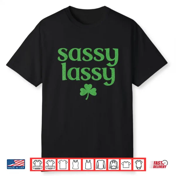Sassy Lassy Shamrock Cute St Patricks Day For Womens Girls Shirt