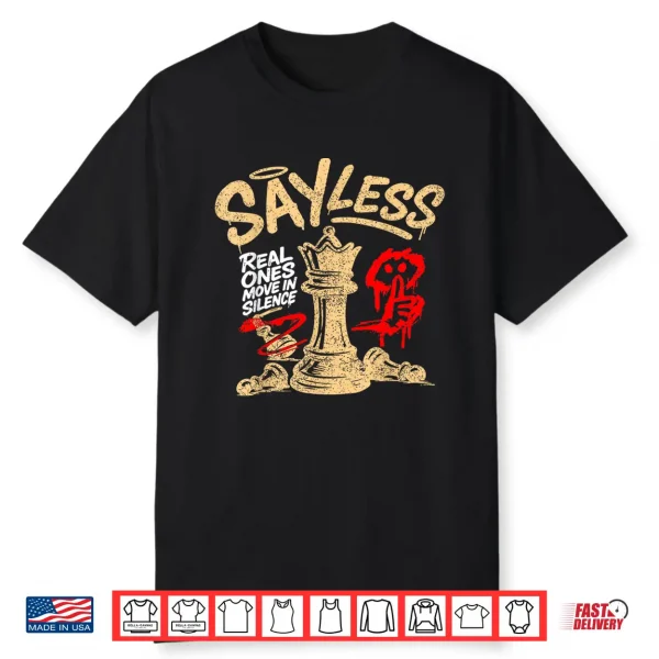 Say Less Real Ones Move In Silence Professional Graphic Shirt