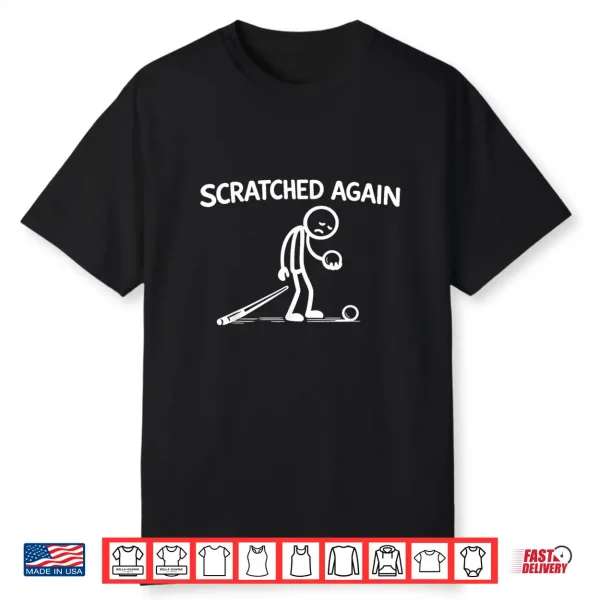 Scratched Again Funny Billiards Player Pool Humor Design Shirt