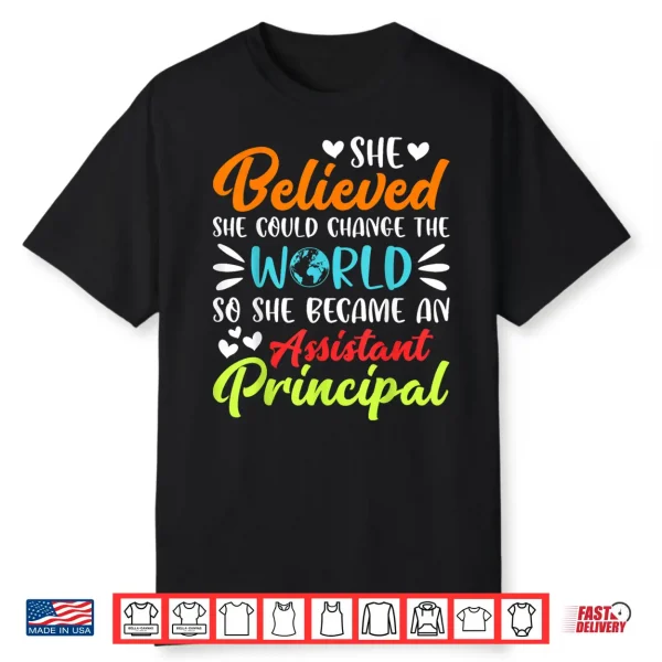 She Believed She Could Change The World Assistant Principal Shirt