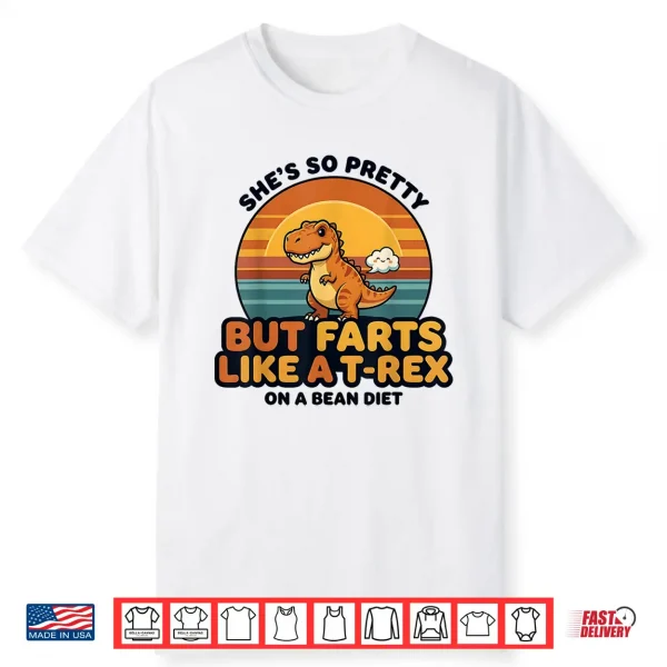 She’S So Pretty But Farts Like A T Rex Silly Couple Humor Shirt