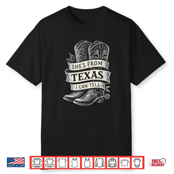 She’S From Texas I Can Tell Vintage Cowgirl Retro Country Shirt