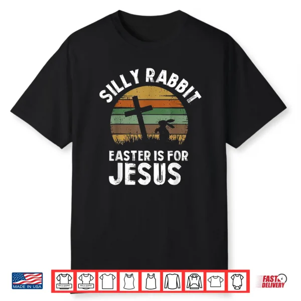 Silly Rabbit Easter For Jesus Bunny Men Women Kids Shirt