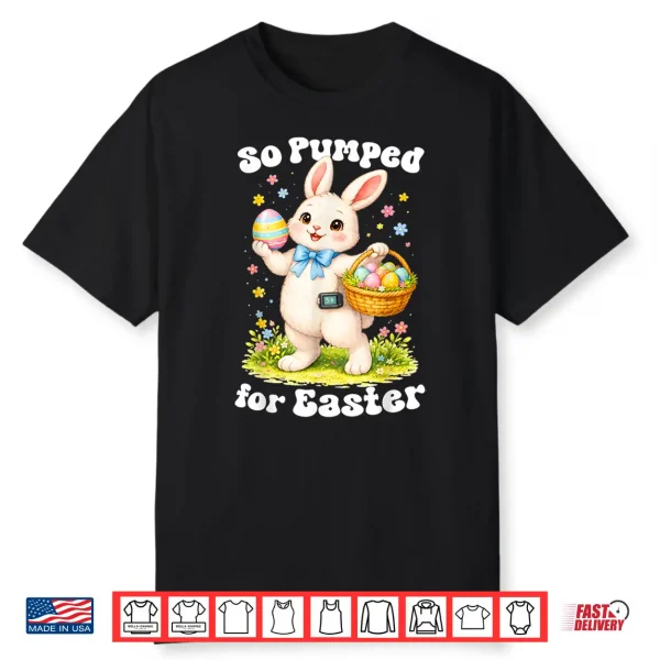 So Pumped For Easter Bunny Season T1D Diabetic Shirt