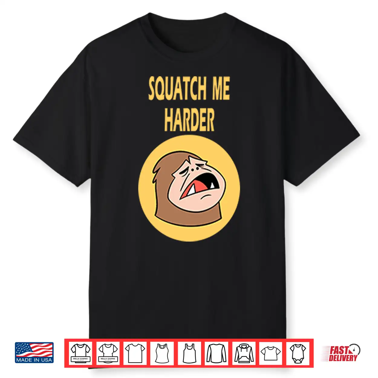 Squatch Me Harder Funny Bigfoot Meme Shirt Squatch Me Harder Funny Bigfoot Meme Shirt