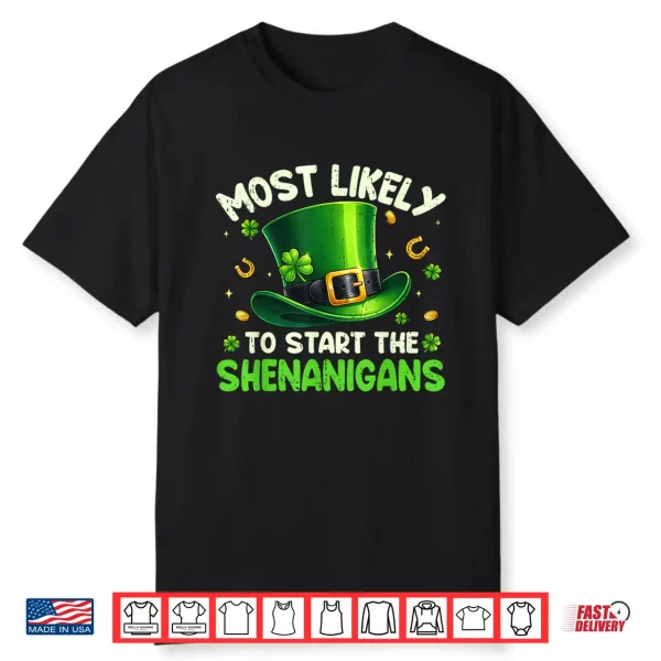 St Patricks Day Shirts Most Likely To Start The Shenanigans Shirt