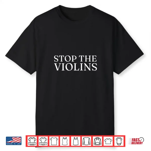 Stop The Violins Funny Band Premium Tri Blend Shirt