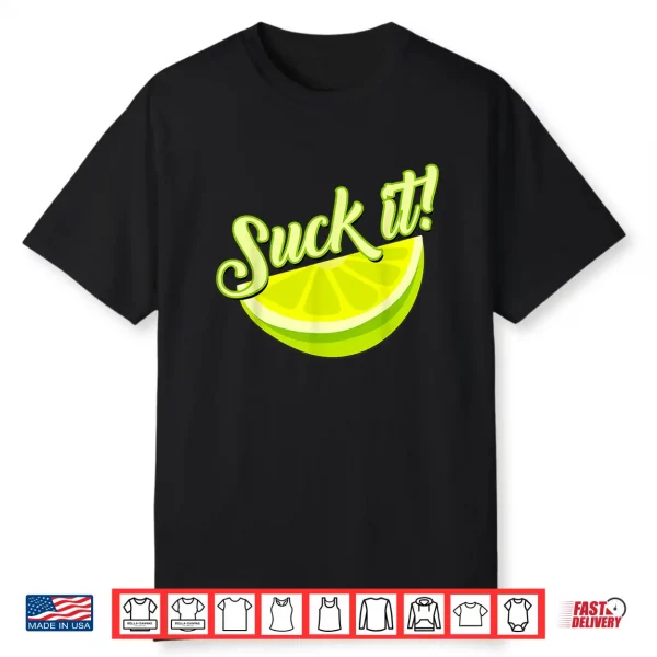 Suck It Mexican Shirt Funny Green Lime Slice Gift Lemon Love