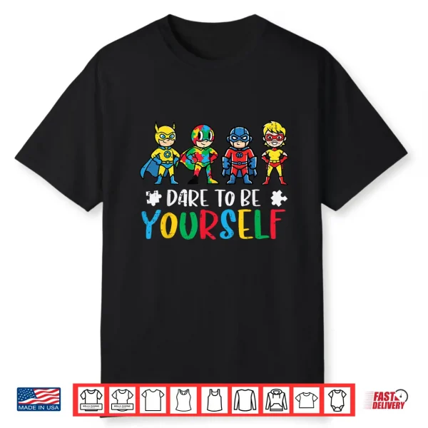 Superheroes Dare To Be Yourself Autism Awareness Graphic Shirt