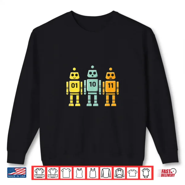 01 10 11 Robot Binary Shirt 2 Sweatshirt 01 10 11 Robot Binary Shirt