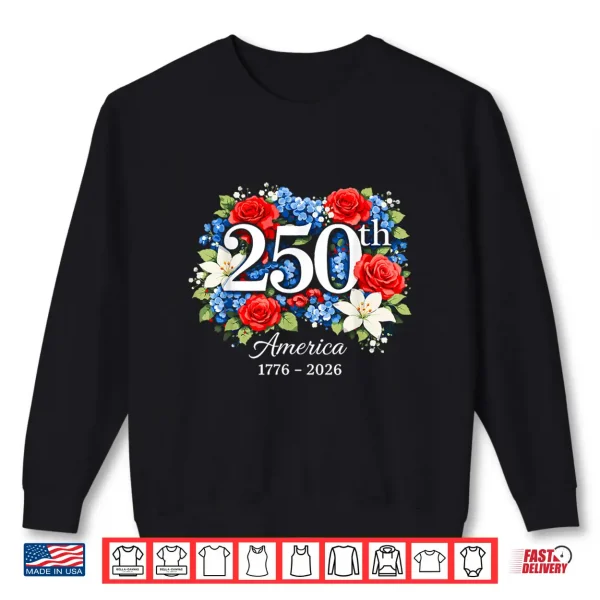 Sweatshirt 250th Anniversary 1776 2026 Floral Bouquet America for Women Shirt