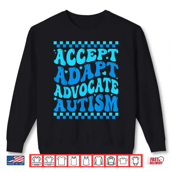 Sweatshirt Accept Adapt Advocate Autism Awareness Month Professional Statement Shirt