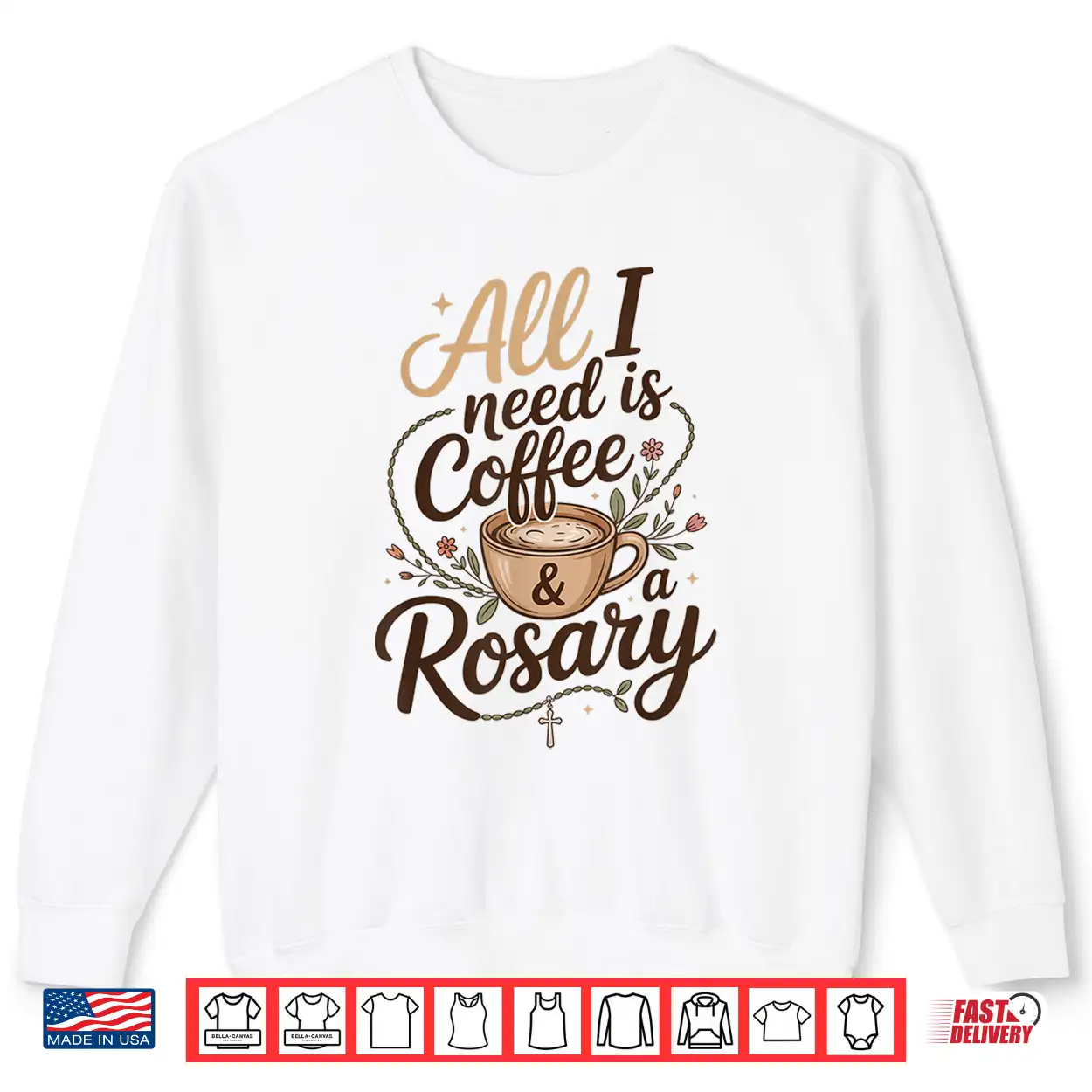 All I Need Is Coffee And A Rosary Catholic Faith Shirt All I Need Is Coffee And A Rosary Catholic Faith Shirt