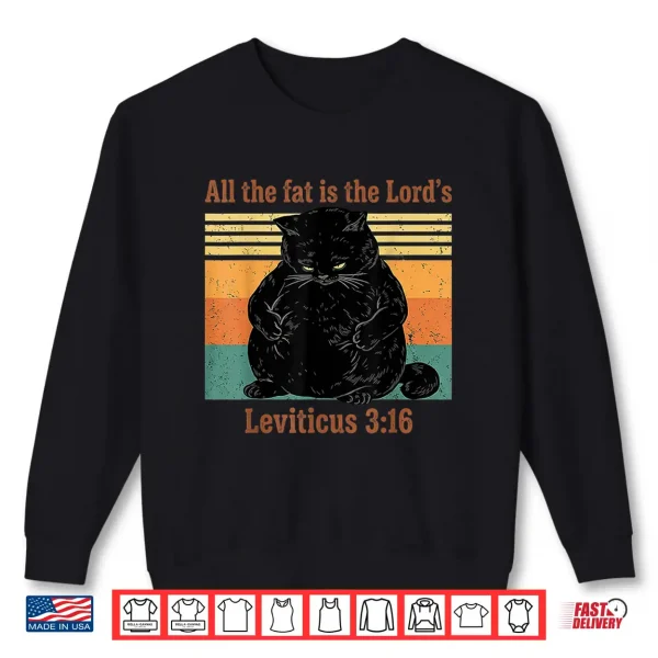 Sweatshirt All The Fat is The Lords Black Cat Christian Jesus Retro Shirt
