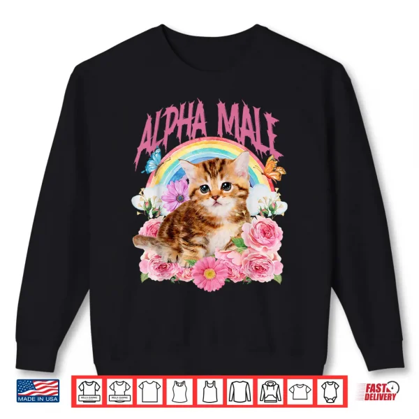 Alpha Male Funny Cat Kitten Rainbow Floral Shirt 2 Sweatshirt Alpha Male Funny Cat Kitten Rainbow Floral Shirt