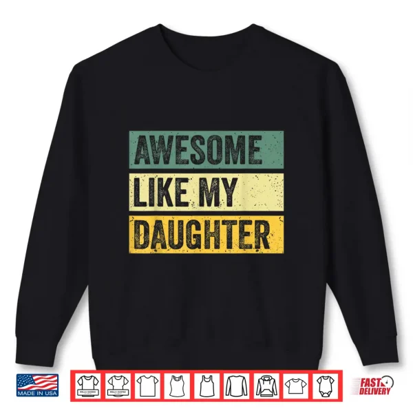 Sweatshirt Awesome Like My Daughter Men Funny Fathers Day Shirt