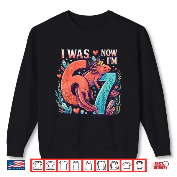 Sweatshirt Axolotl Girl 6 7 Birthday I was 6 Now Im 7th Birthday Shirt