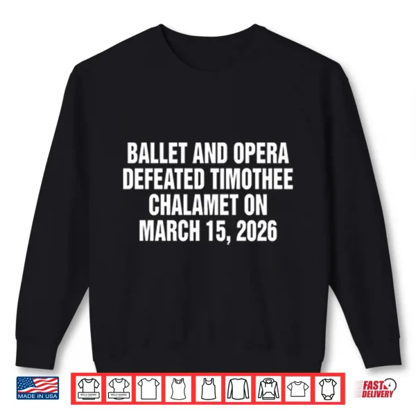 Sweatshirt Ballet And Opera Defeated Timothee Chalamet On March 15 2026 Shirt