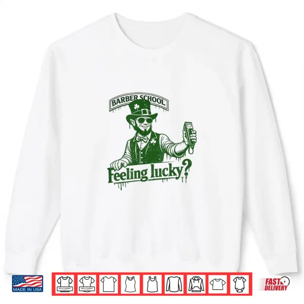 Sweatshirt Barber School Feeling Lucky Shirt