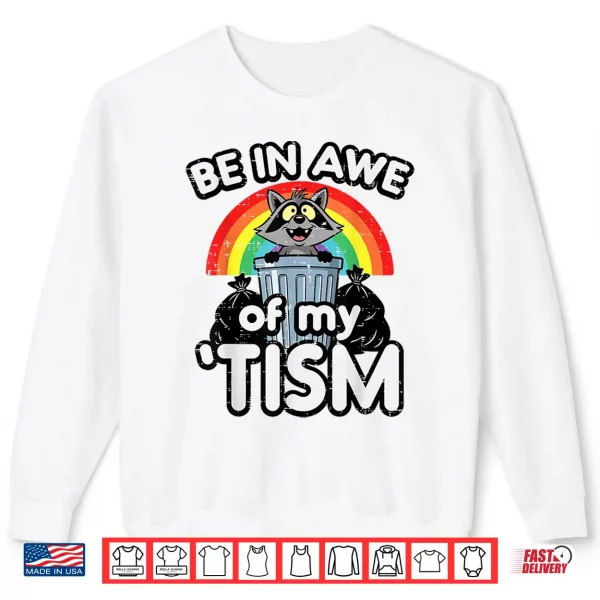 Sweatshirt Be In Awe Of My Tism Raccoon ASD Awareness Humor Shirt
