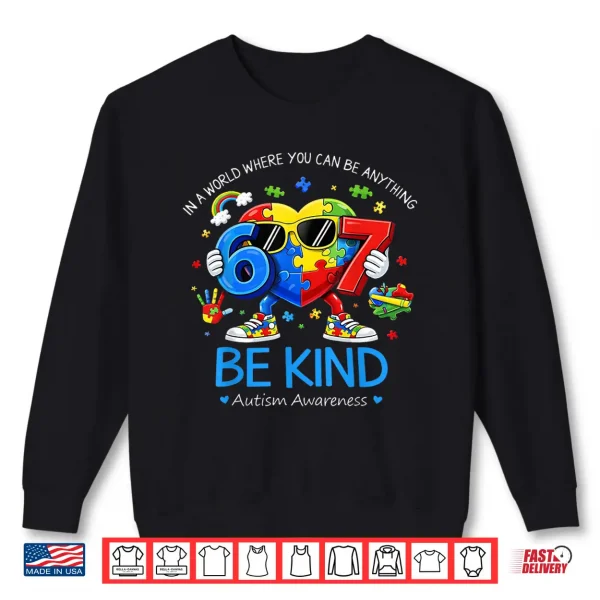 Be Kind Heart Six Seven Puzzle Autism Awareness Gift Shirt 2 Sweatshirt Be Kind Heart Six Seven Puzzle Autism Awareness Gift Shirt